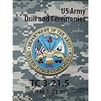 Drill and Ceremonies TC 3-21.5 (Army Doctrine)