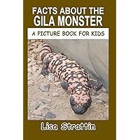 Facts About the Gila Monster (A Picture Book For Kids) Facts About the Gila Monster (A Picture Book For Kids) Paperback Kindle