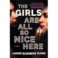 The Girls Are All So Nice Here: A Novel The Girls Are All So Nice Here: A Novel Kindle Audible Audiobook Paperback Hardcover Mass Market Paperback Audio CD