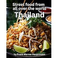 Street food from all over the world - Thailand: Learn how to cook the 25 most popular Thai street food recipes yourself at home - Street food from ... This first volume of the new and extraordi Street food from all over the world - Thailand: Learn how to cook the 25 most popular Thai street food recipes yourself at home - Street food from ... This first volume of the new and extraordi Paperback