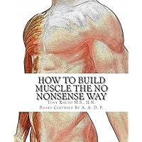 How to Gain Muscle The No Nonsense Way: Anyone Can Do It! How to Gain Muscle The No Nonsense Way: Anyone Can Do It! Paperback Kindle