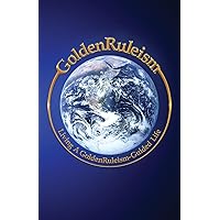 GoldenRuleism: Living a GoldenRuleism-Guided Life