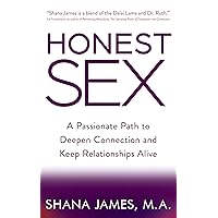 Honest Sex: A Passionate Path to Deepen Connection and Keep Relationships Alive Honest Sex: A Passionate Path to Deepen Connection and Keep Relationships Alive Kindle Paperback Audible Audiobook