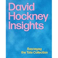 David Hockney: Insights: Reflecting the Tate Collection David Hockney: Insights: Reflecting the Tate Collection Hardcover