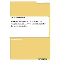 Part-time management in Europe. The current situation and recommendations for the implementation Part-time management in Europe. The current situation and recommendations for the implementation Paperback Kindle