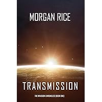 Transmission (The Invasion Chronicles—Book One): A Science Fiction Thriller Transmission (The Invasion Chronicles—Book One): A Science Fiction Thriller Kindle Audible Audiobook Paperback Hardcover
