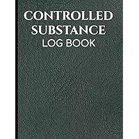 Controlled Substance Log Book: Narcotics Logbook for Narcotic Medication Dosage/Patient Record Usage Notebook with Prescription Inventory/Drug Count ... Ordered Tracker & Narcotic Count Book