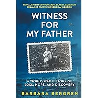Witness For My Father: A World War II Story Of Loss, Hope, and Discovery Witness For My Father: A World War II Story Of Loss, Hope, and Discovery Paperback Kindle