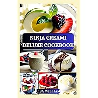 NINJA CREAMI DELUXE COOKBOOK: Healthy Nourishing Delectable Ice Cream, Smoothie Bowl, Sorbet, Milkshake, Gelato, and Mix-in Recipes for Beginners NINJA CREAMI DELUXE COOKBOOK: Healthy Nourishing Delectable Ice Cream, Smoothie Bowl, Sorbet, Milkshake, Gelato, and Mix-in Recipes for Beginners Paperback Kindle Hardcover