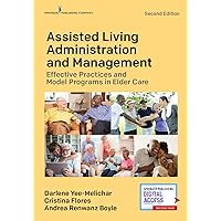Assisted Living Administration and Management: Effective Practices and Model Programs in Elder Care Assisted Living Administration and Management: Effective Practices and Model Programs in Elder Care Paperback eTextbook