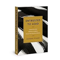 Entrusted to Lead: Cultivate Your Gifts. Build Your Confidence. Discover Your God-Given Influence Entrusted to Lead: Cultivate Your Gifts. Build Your Confidence. Discover Your God-Given Influence Paperback Kindle