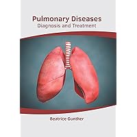 Pulmonary Diseases: Diagnosis and Treatment Pulmonary Diseases: Diagnosis and Treatment Hardcover