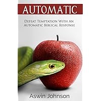 Automatic: Defeat Temptation With An Automatic Biblical Response