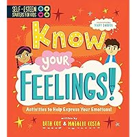 Self-Esteem Starters for Kids: Know Your Feelings!: Activities to Help Express Your Emotions!