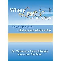 When Love's in View: Finding Focus in Dating and Relationships When Love's in View: Finding Focus in Dating and Relationships Perfect Paperback Kindle
