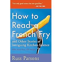 How To Read A French Fry and Other Stories of Intriguing Kitchen Science How To Read A French Fry and Other Stories of Intriguing Kitchen Science Kindle Paperback Hardcover