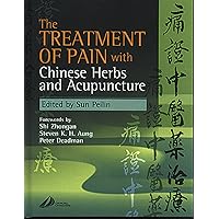 The Treatment of Pain with Chinese Herbs and Acupuncture The Treatment of Pain with Chinese Herbs and Acupuncture Hardcover
