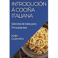 Introdución á Cociña Italiana: Sabores de Italia para Principiantes (Galician Edition)