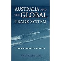 Australia and the Global Trade System: From Havana to Seattle Australia and the Global Trade System: From Havana to Seattle Hardcover Paperback