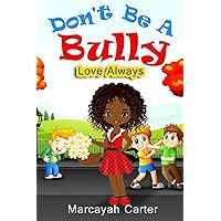 Don't Be A Bully: Love Always Don't Be A Bully: Love Always Paperback Kindle