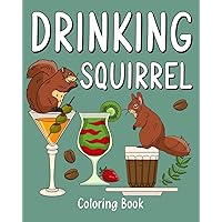 Drinking Squirrel Coloring Book: Recipes Menu Coffee Cocktail Smoothie Frappe and Drinks, Activity Painting