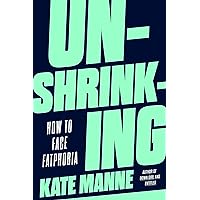 Unshrinking: How to Face Fatphobia Unshrinking: How to Face Fatphobia Kindle Audible Audiobook Hardcover Paperback
