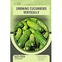 Growing Cucumbers Vertically: Guide and overview