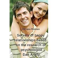 Secrets of happy relationships based on the research of psychologist Dan Ariely