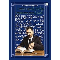 I don’t get Lucky, I make my own Luck (Italian Edition) I don’t get Lucky, I make my own Luck (Italian Edition) Kindle Paperback
