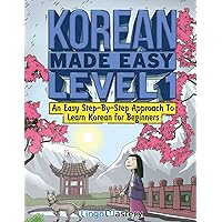 Korean Made Easy Level 1: An Easy Step-By-Step Approach To Learn Korean for Beginners (Textbook + Workbook Included) Korean Made Easy Level 1: An Easy Step-By-Step Approach To Learn Korean for Beginners (Textbook + Workbook Included) Paperback