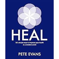 Heal: 101 simple ways to improve your health in a modern world Heal: 101 simple ways to improve your health in a modern world Kindle Paperback