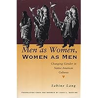 Men as Women, Women as Men: Changing Gender in Native American Cultures Men as Women, Women as Men: Changing Gender in Native American Cultures Paperback Kindle