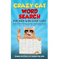 Crazy Cats Word Search For Kids Who Love Cats: WORD SEARCH PUZZLES, FUN AND CHALLENGING FOR KIDS AGES 8, 9, 10, 11, 12, COMPACT SIZE IDEAL FOR ROAD TRIPS (Crazy Cats for Kids - Jokes and More!)