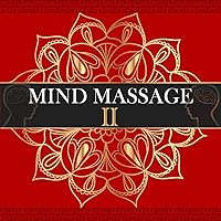 Mind Massage II (2) by Mind Design Unlimited - Audio CD Program That Helps with Stress and Increases Your Immune System, Improves Sleep and Gives You More Focus and Clarity.