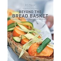 Beyond the Bread Basket: Recipes for Appetizers, Main Courses, and Desserts Beyond the Bread Basket: Recipes for Appetizers, Main Courses, and Desserts Hardcover