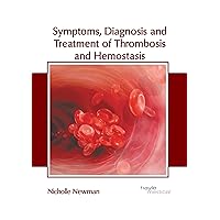 Symptoms, Diagnosis and Treatment of Thrombosis and Hemostasis