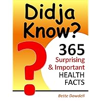Didja Know? 365 Surprising & Important Health Facts Didja Know? 365 Surprising & Important Health Facts Kindle Paperback