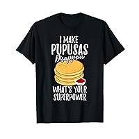 Pupusas Maker El Salvador Food Funny Pupusas Lover T-Shirt