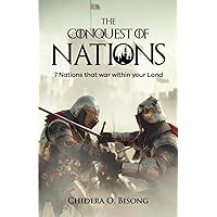 The Conquest of Nations: 7 Nations that war within your Land The Conquest of Nations: 7 Nations that war within your Land Paperback Kindle