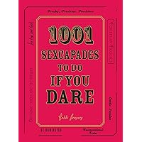 1001 Sexcapades to Do If You Dare 1001 Sexcapades to Do If You Dare Kindle Paperback
