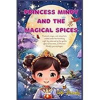 Princess Mindy And The Magical Spices: Inspiring Tales of Kindness and Compassion