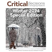 Winter Edition 2024: Critical Decisions in Emergency Medicine (Critical Decisions in Emergency Medicine - Special Editions)