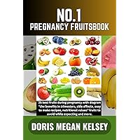 NO. 1 PREGNANCY FRUITSBOOK: 25 best fruits during pregnancy with diagram “the benefits in trimesters, side effects, easy to make recipes, nutritional values” fruits to avoid while expecting and more. NO. 1 PREGNANCY FRUITSBOOK: 25 best fruits during pregnancy with diagram “the benefits in trimesters, side effects, easy to make recipes, nutritional values” fruits to avoid while expecting and more. Kindle Paperback