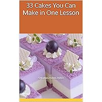 33 Cakes You Can Make in One Lesson