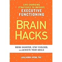 BRAIN HACKS: Life-Changing Strategies to Improve Executive Functioning BRAIN HACKS: Life-Changing Strategies to Improve Executive Functioning Paperback Audible Audiobook Kindle Spiral-bound Audio CD