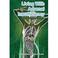 Living with All Forms of Adrenal Insufficiency: Not Fighting Your Body Living with All Forms of Adrenal Insufficiency: Not Fighting Your Body Paperback