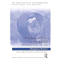 Finding a Way to the Child: Selected Clinical Papers 1983-2021 (New Library of Psychoanalysis) Finding a Way to the Child: Selected Clinical Papers 1983-2021 (New Library of Psychoanalysis) Kindle Hardcover Paperback