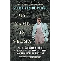 My Name Is Selma: The Remarkable Memoir of a Jewish Resistance Fighter and Ravensbrück Survivor My Name Is Selma: The Remarkable Memoir of a Jewish Resistance Fighter and Ravensbrück Survivor Kindle Audible Audiobook Hardcover Paperback Audio CD