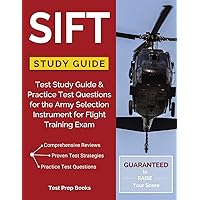 SIFT Study Guide: Test Study Guide & Practice Test Questions for the Army Selection Instrument for Flight Training Exam SIFT Study Guide: Test Study Guide & Practice Test Questions for the Army Selection Instrument for Flight Training Exam Paperback