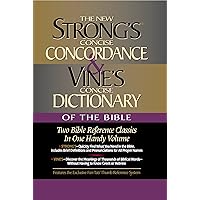 Strong's Concise Concordance And Vine's Concise Dictionary Of The Bible Two Bible Reference Classics In One Handy Volume